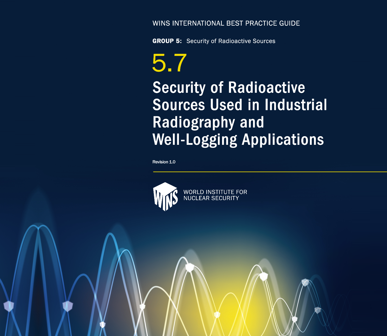 New WINS International Best Practice Guide:   5.7 Security of Radioactive Sources Used in Industrial Radiography & Well-Logging Applications
