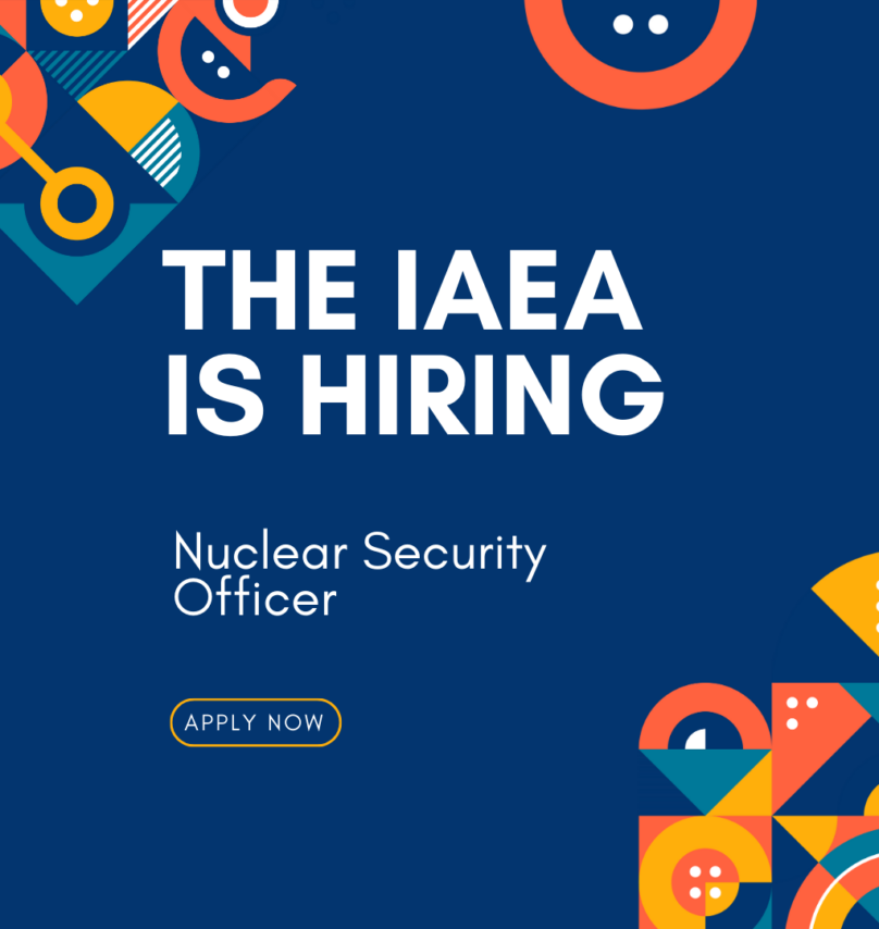 The IAEA is Hiring: Nuclear Security Officer